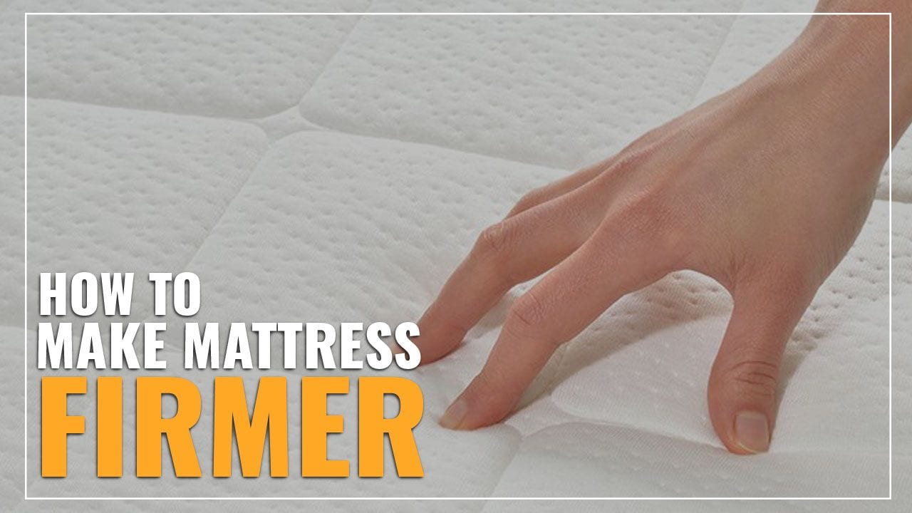 How To Make A Too Firm Mattress More Comfortable