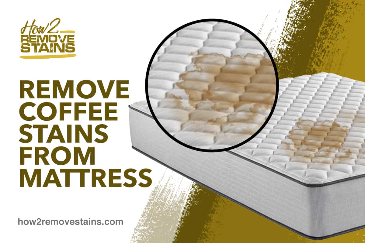 How To Remove Coffee Stain From Mattress