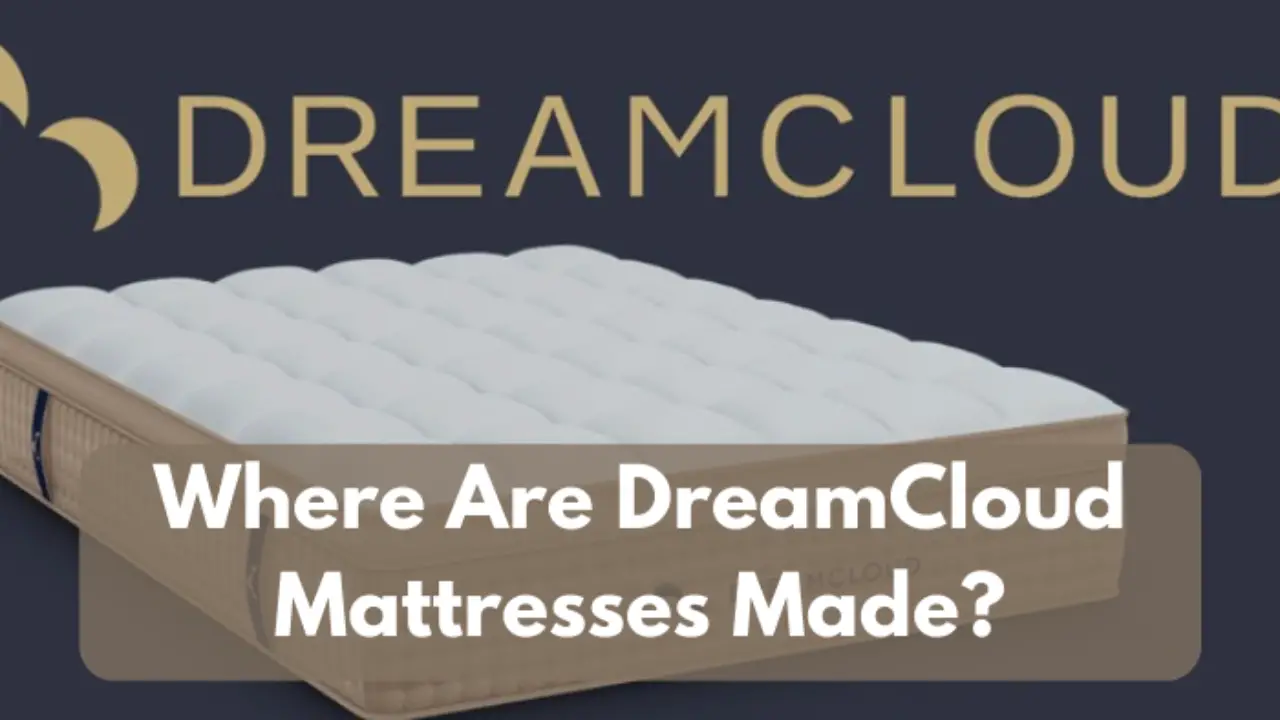 Where Are Dreamcloud Mattresses Made?